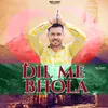 About Dil Me Bhola Song